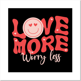 Love More Worry Less Valentine Day Posters and Art